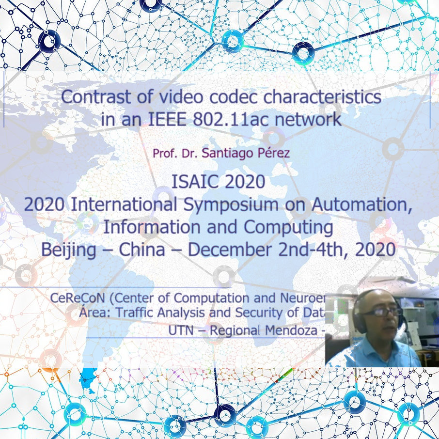 Conference by Dr. Santiago Pérez on the subject at ISAIC 2020, Beijing, China, December 2020 on the subject Contrast of video codec characteristics in a IEEE 802.11ac network
